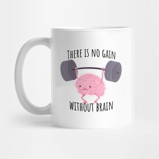 There is no gain without brain Mug